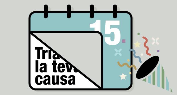 El Tria la teva Causa arriba als 15 anys